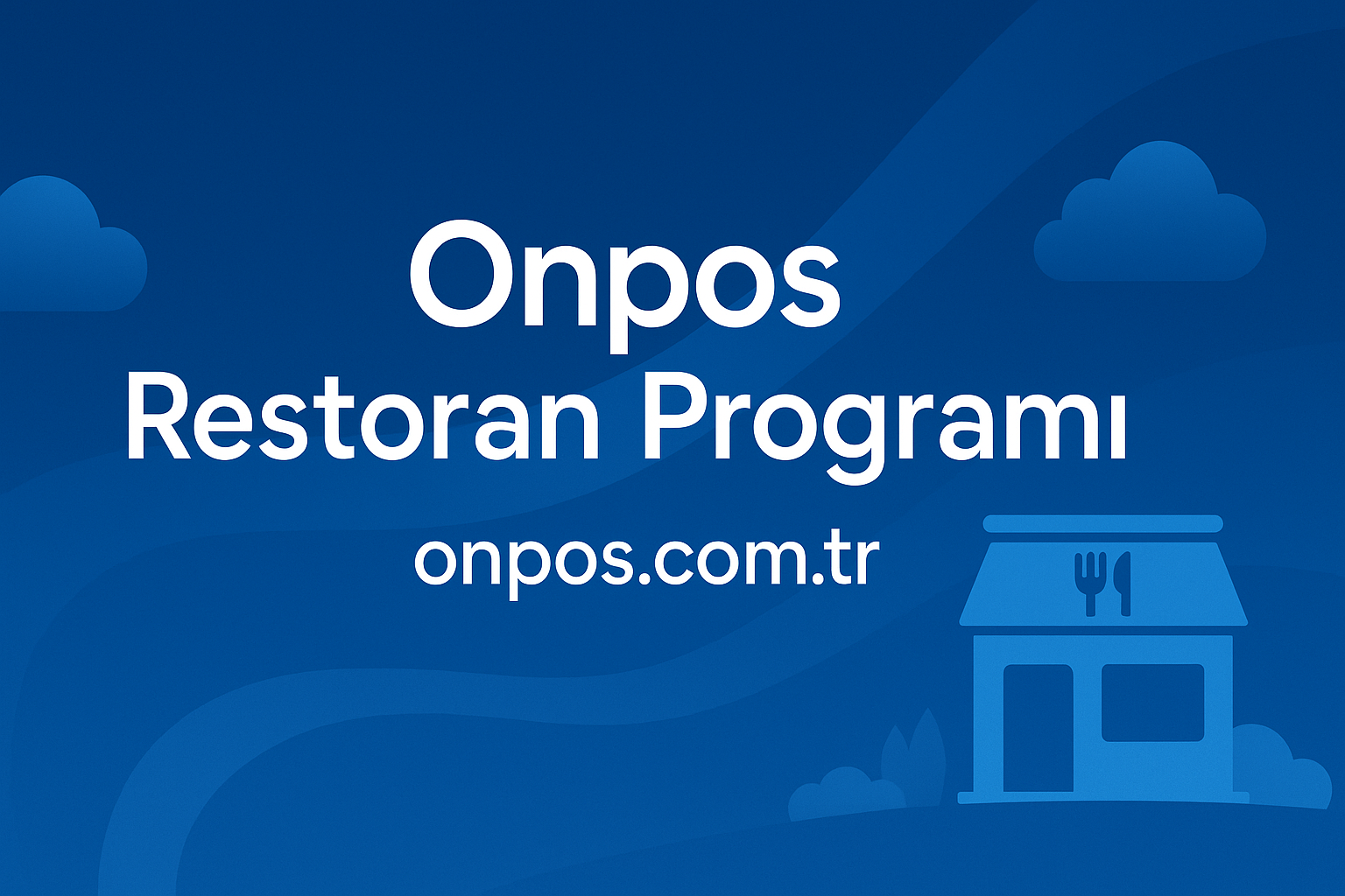 Onpos Restoran Programı ile Restoranınızı Geleceğe Taşıyın
