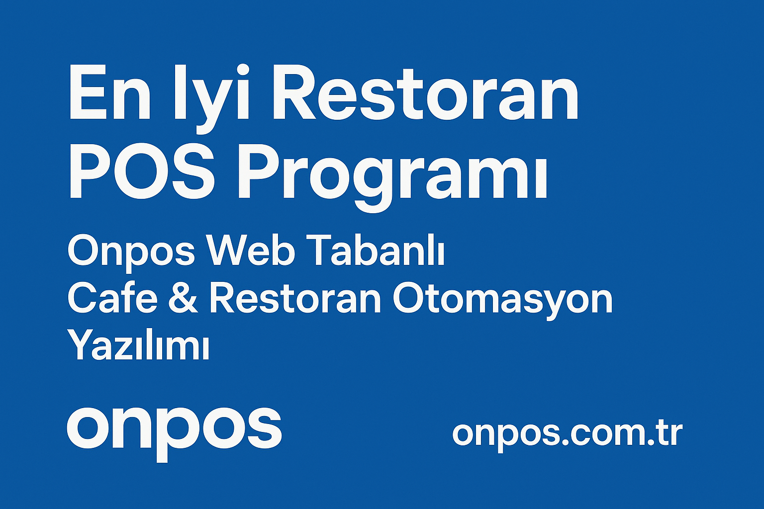 En İyi Restoran POS Programı Onpos, Web Tabanlı Cafe & Restoran Otomasyon Yazılımı